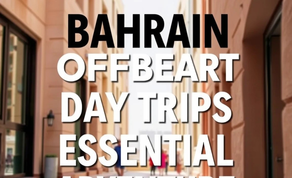Bahrain Offbeat Day Trips: Essential Adventure