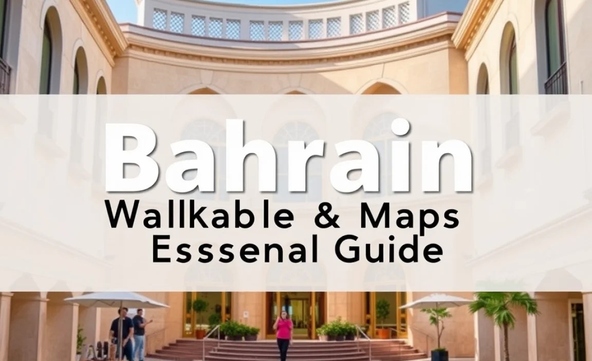 Bahrain Walkable Routes & Maps: Essential Guide