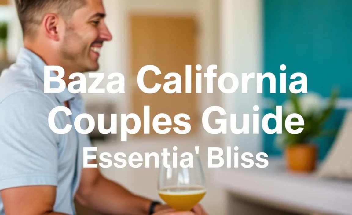 Baja California Couples Guide: Essential Bliss
