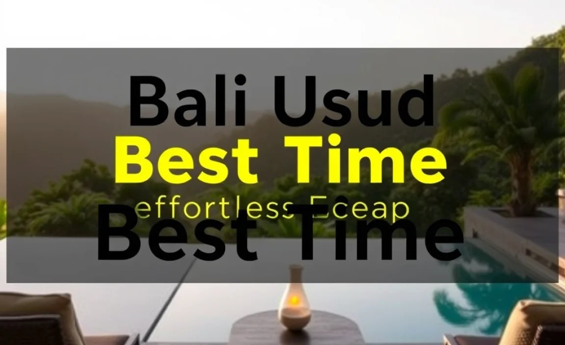 Bali Ubud Best Time: Effortless Escape