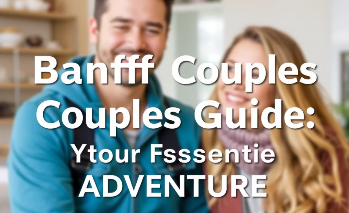 Banff Couples Guide: Your Essential Adventure