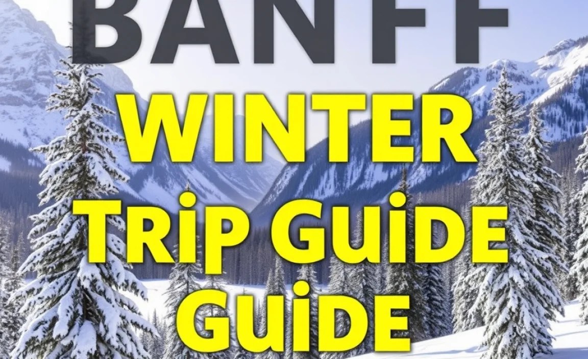 Banff Winter Trip Guide: Essential Tips
