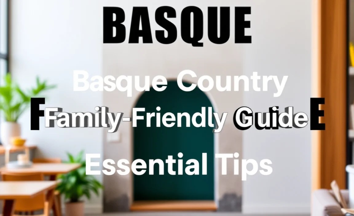 Basque Country Family-Friendly Guide: Essential Tips