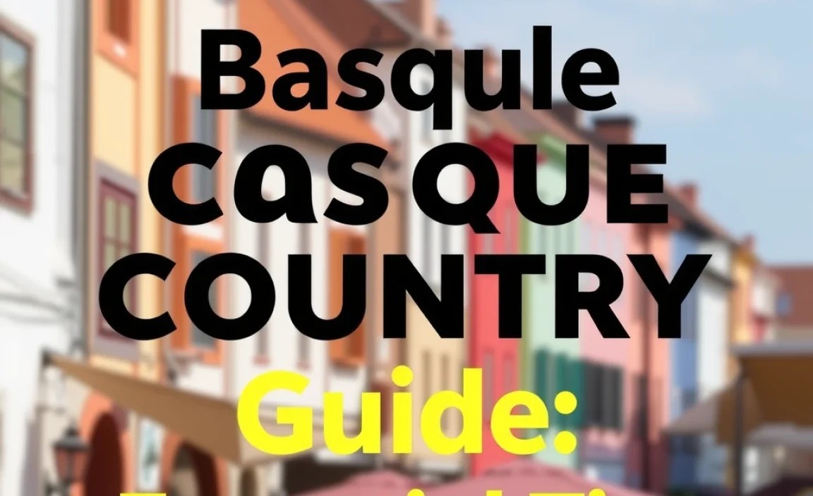 Basque Country Neighborhood Guide: Essential Tips