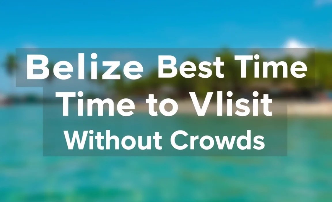 Belize Best Time To Visit Without Crowds