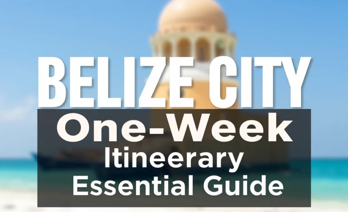 Belize City One Week Itinerary: Essential Guide
