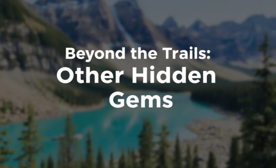 Beyond the Trails: Other Hidden Gems