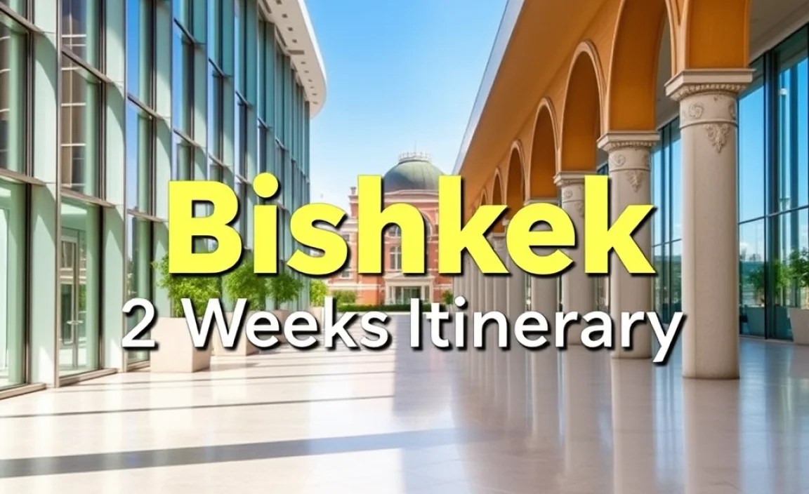 Bishkek 2 Weeks Itinerary: Your Essential Guide