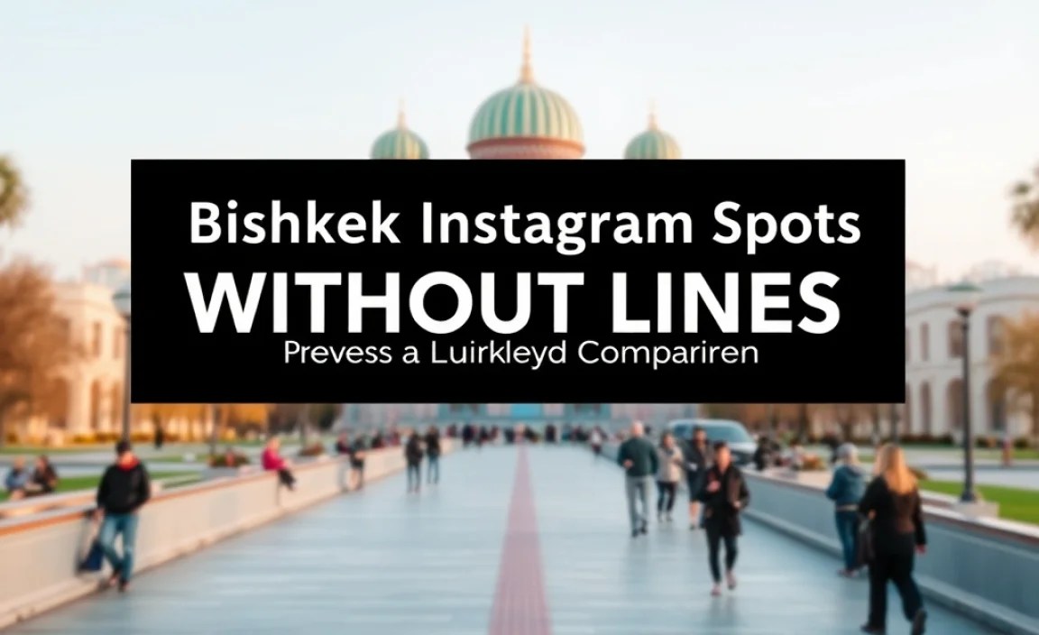Bishkek Instagram Spots: Timing vs. Crowd Comparison