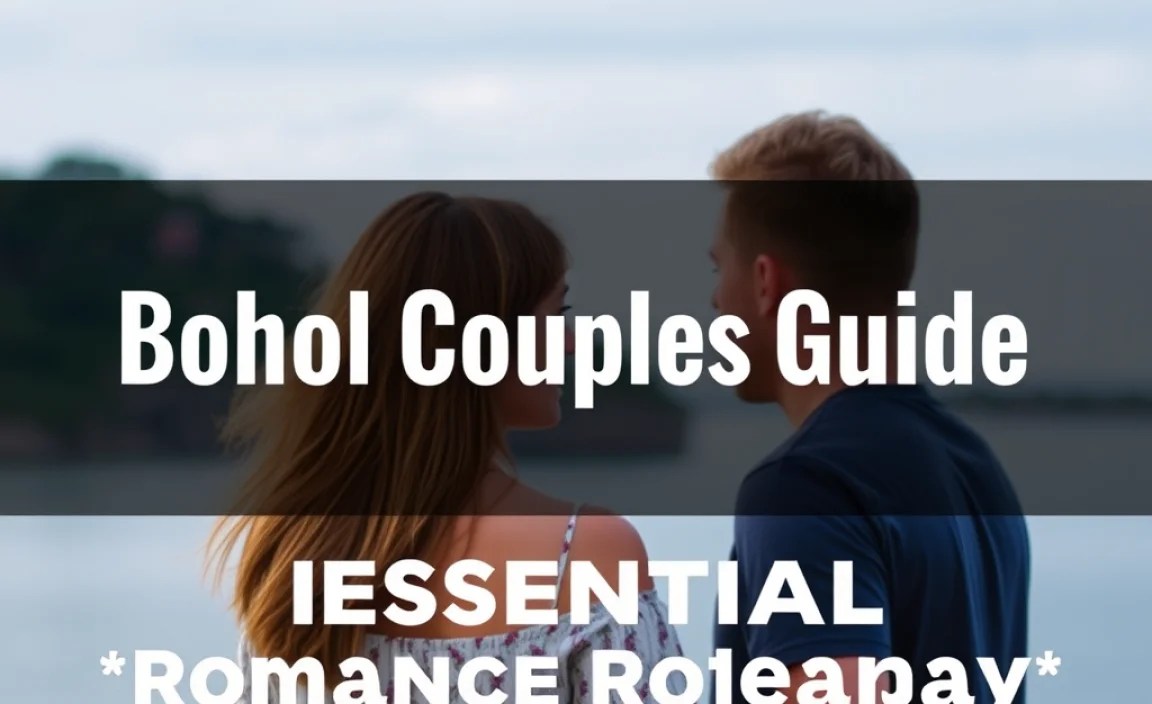 Bohol Couples Guide: **Essential** Romantic Getaway