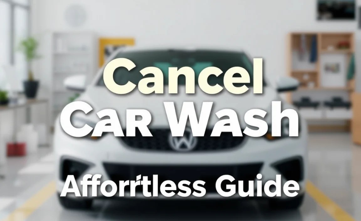 Cancel Car Wash: Affordable & Effortless Guide
