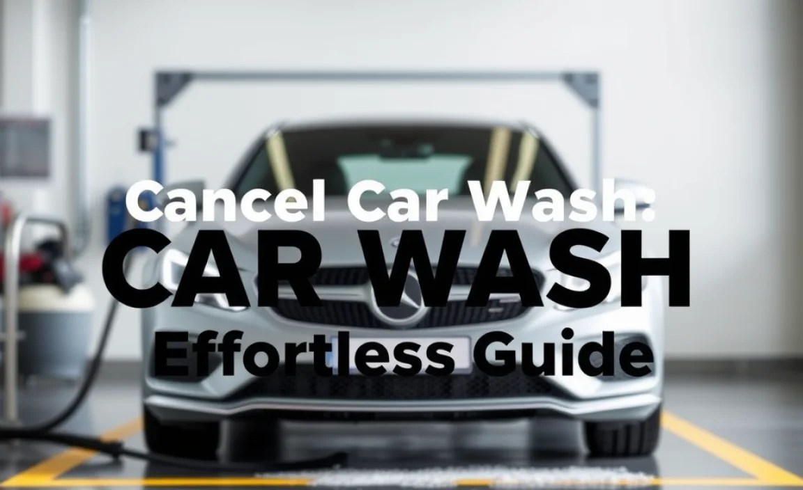 Cancel Car Wash: Effortless Guide