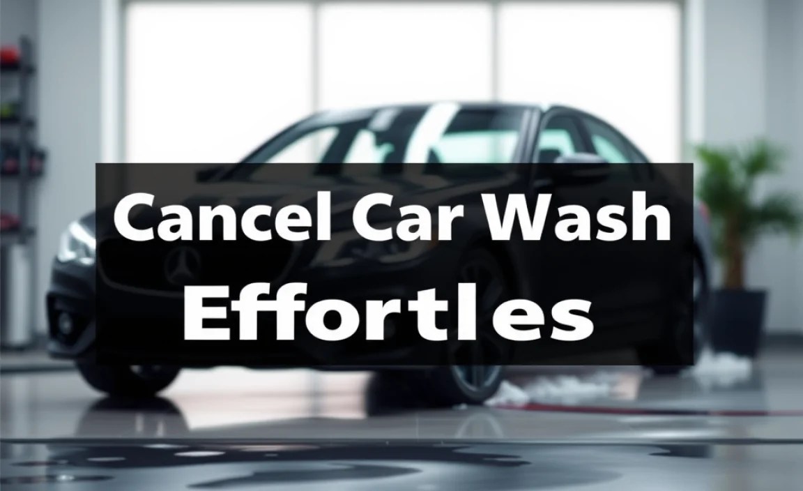 Cancel Car Wash Effortless