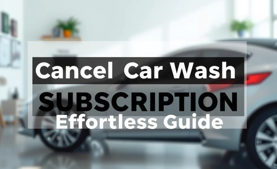 Cancel Car Wash Subscription: Effortless Guide