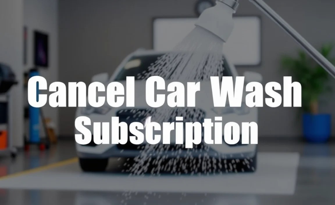 Cancel Car Wash Subscription: Effortless Guide