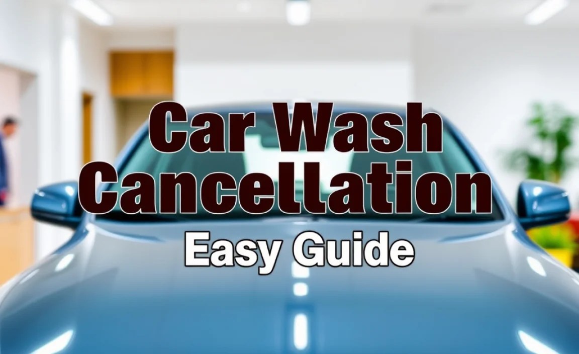 Car Wash Cancellation: Easy Guide