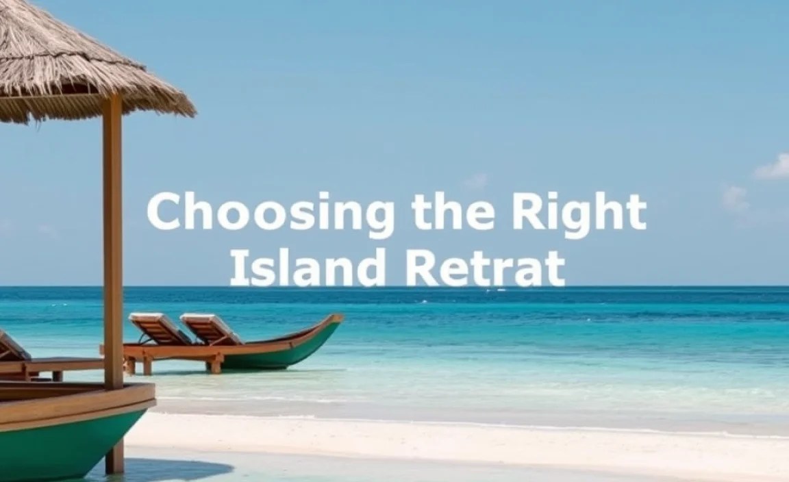 Choosing the Right Island Retreat