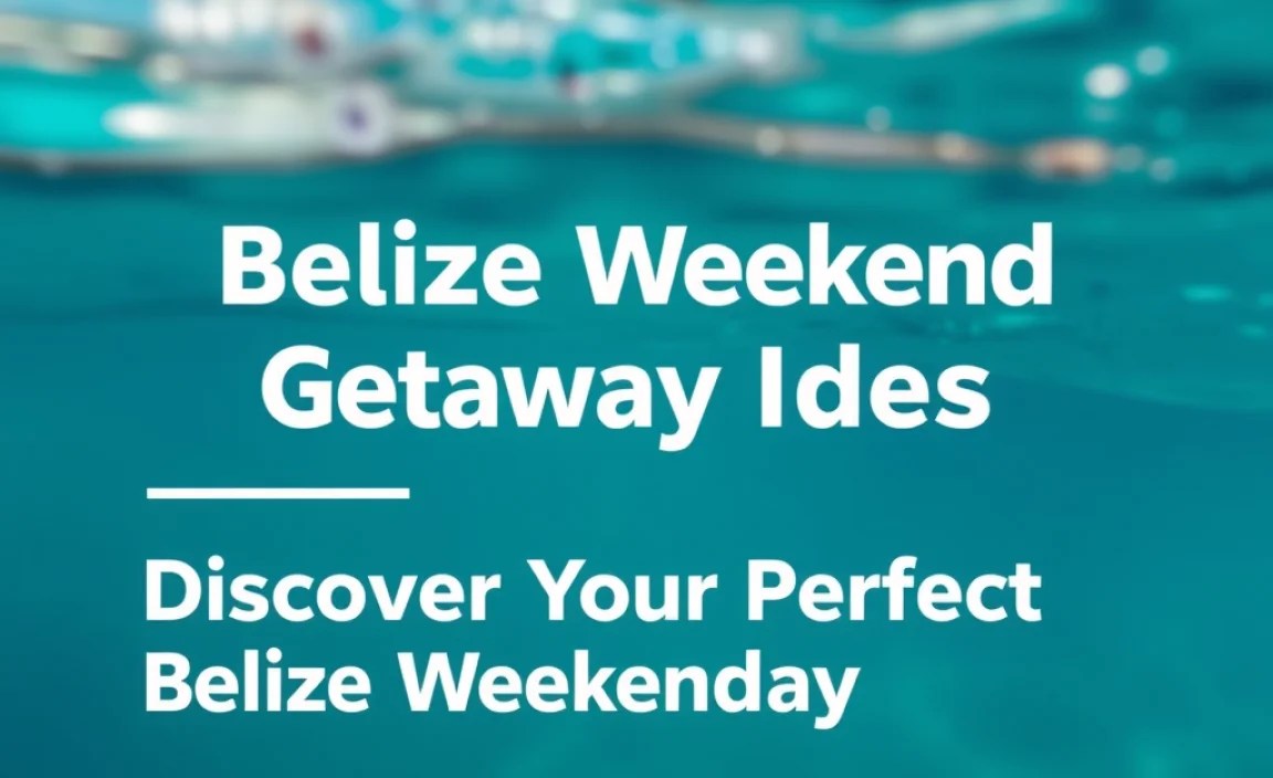 Discover Your Perfect Belize Weekend Getaway