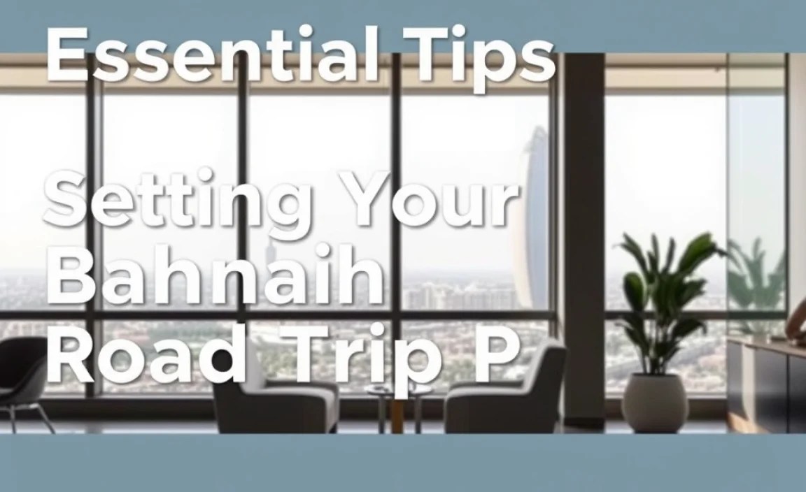 Essential Tips for Setting Up Your Bahrain Road Trip Base