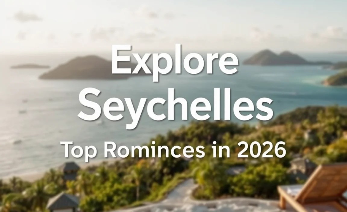 Explore Seychelles: Top Romantic Islands in 2026