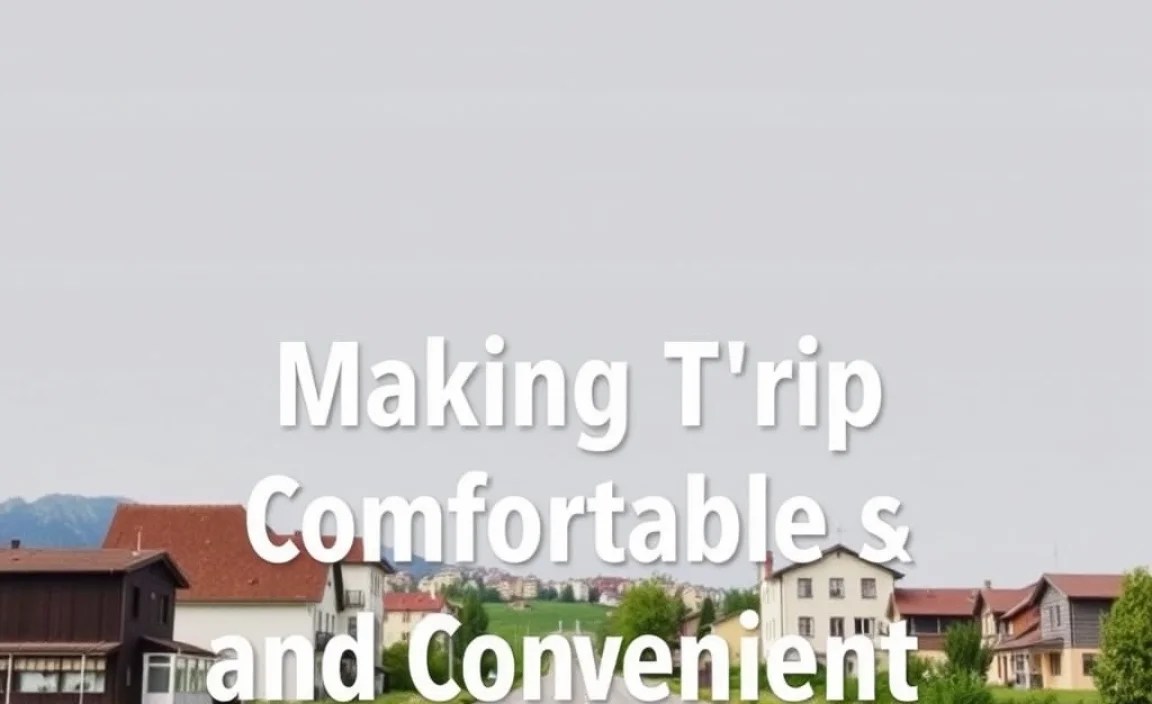 Making Your Trip Comfortable and Convenient