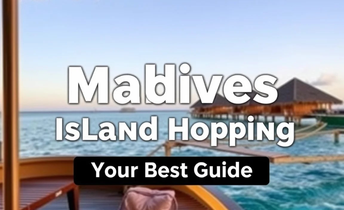 Maldives Island Hopping: Your Best Guide