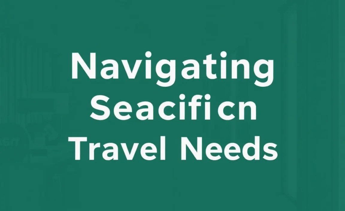 Navigating Specific Travel Needs