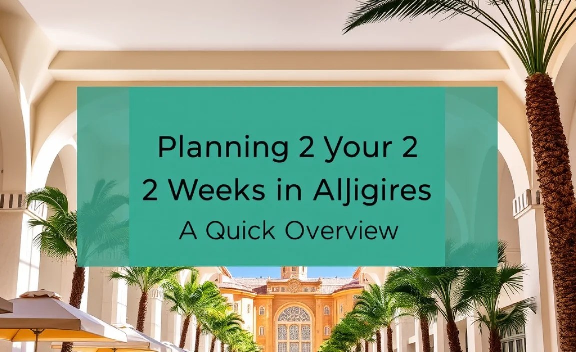 Planning Your 2 Weeks in Algiers: A Quick Overview