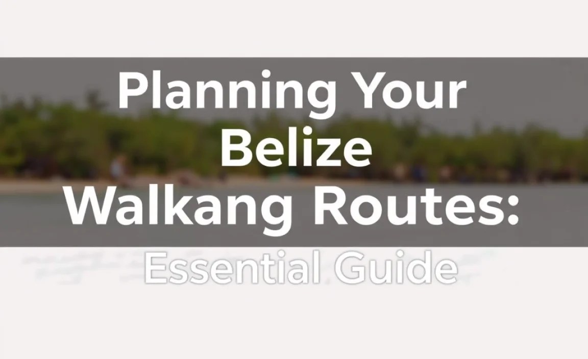 Planning Your Belize Walking Itinerary