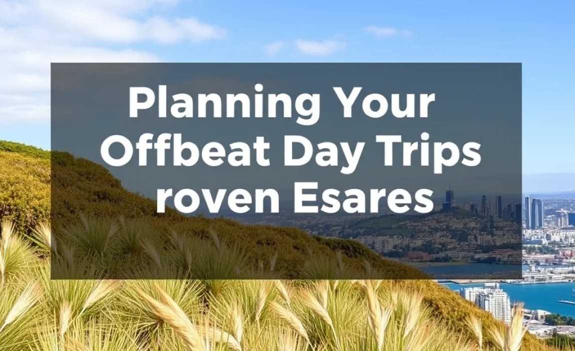 Planning Your Offbeat Day Trip Essentials