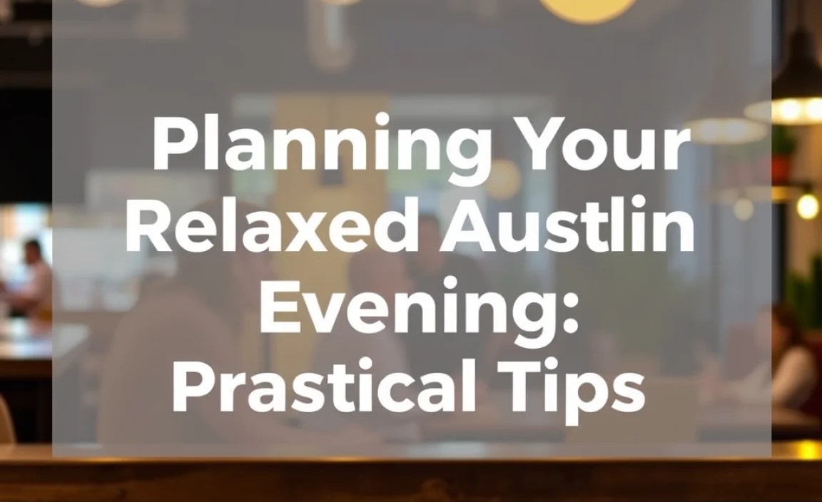 Planning Your Relaxed Austin Evening: Practical Tips