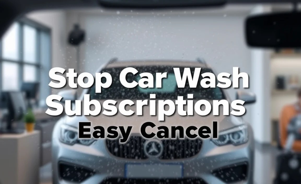 Stop Car Wash Subscriptions: Easy Cancel