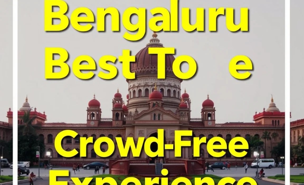 Tips for a Crowd-Free Bengaluru Experience