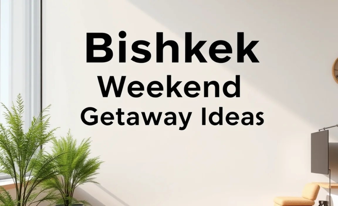 Top Bishkek Weekend Getaway Ideas