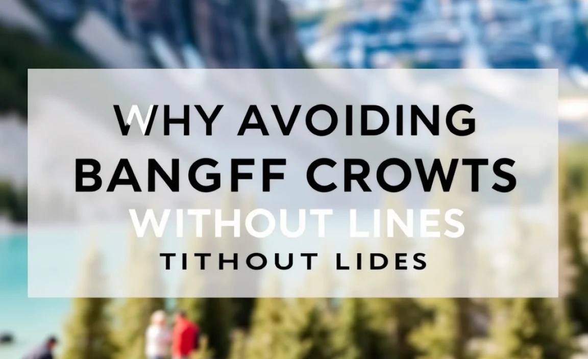 Why Avoiding Banff Crowds Matters for Your Photos