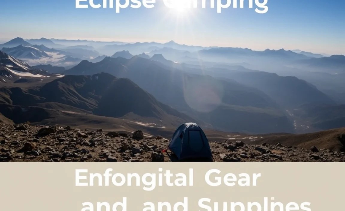 Essential Gear and Supplies for Eclipse Camping