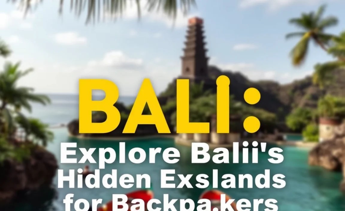 Explore Bali’s Hidden Exotic Islands for Backpackers