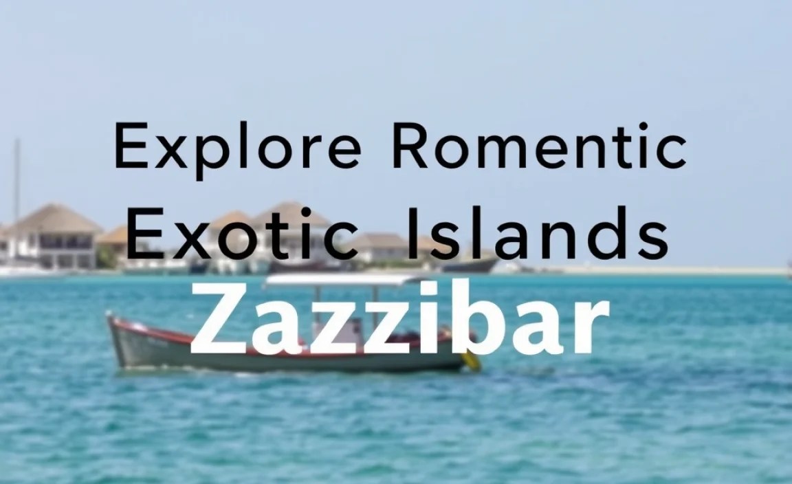 Explore Romantic Exotic Islands: Backpacking Zanzibar