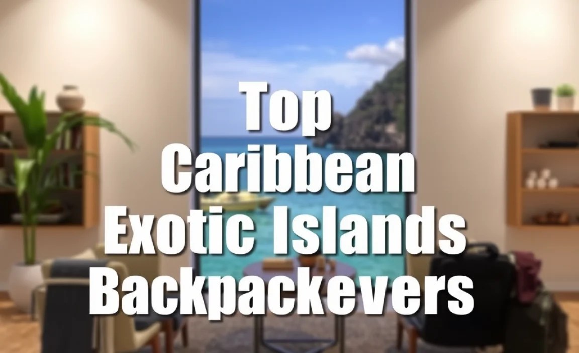 Top Caribbean Exotic Islands for Backpackers