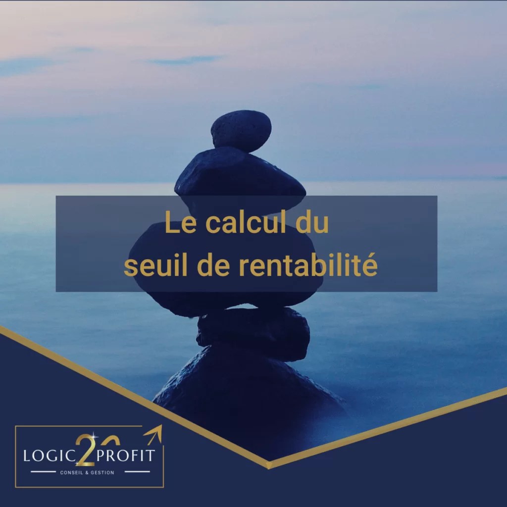 Le calcul du seuil de rentabilité Logic2Profit Controle de Gestion