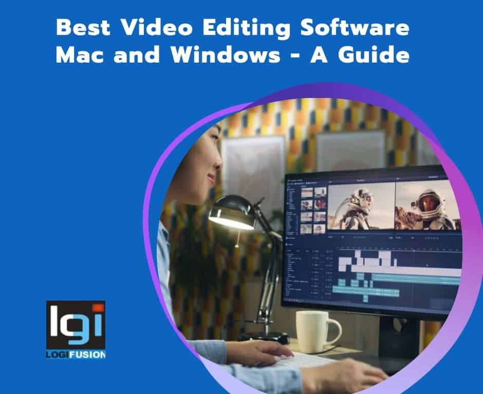 Best Video Editing Software Mac and Windows A Guide LogiFusion