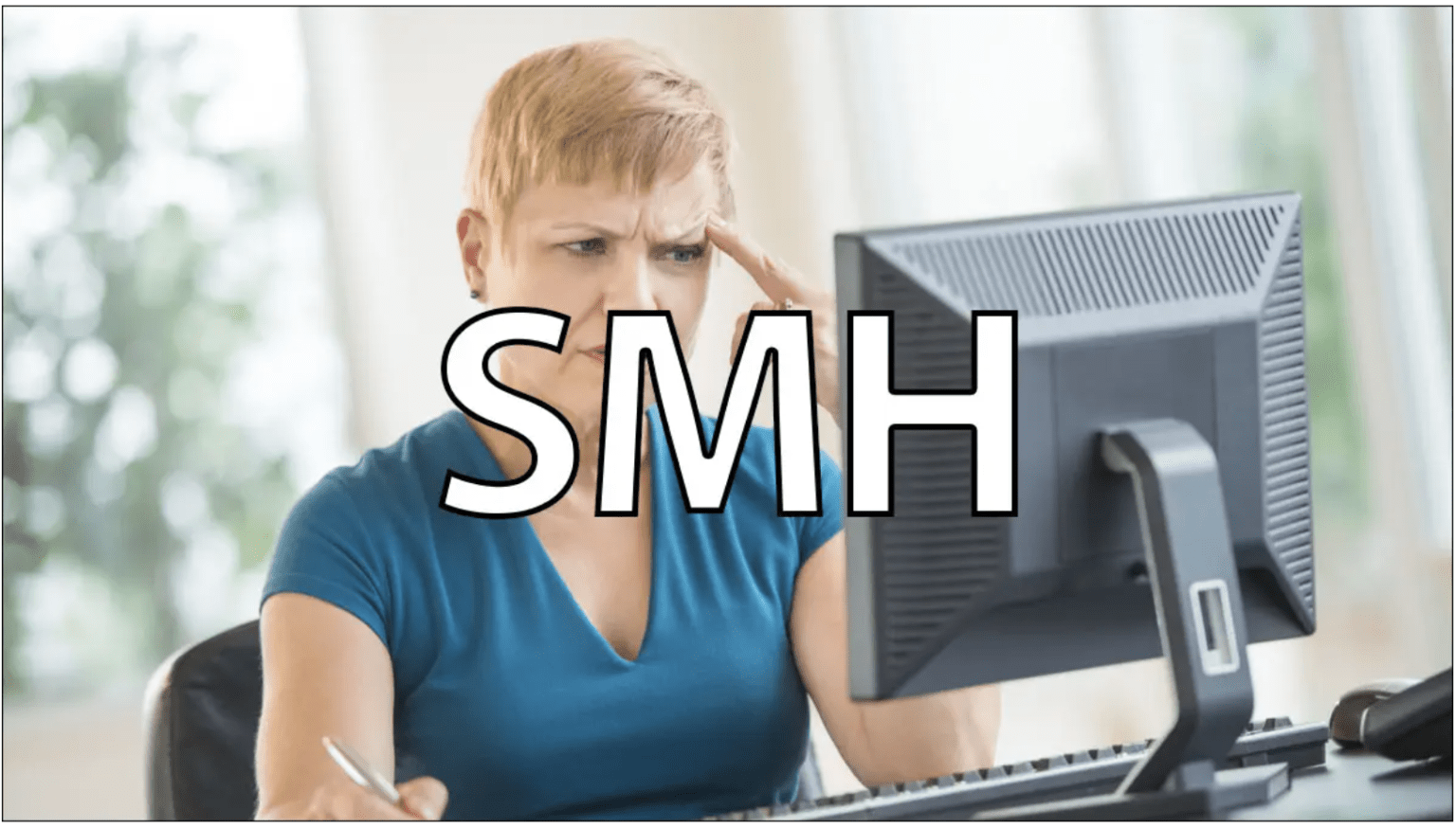 What's the meaning of SMH What Does SMH Mean, and How Do you Use it?