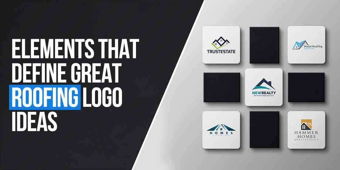 Guide to The Elements That Define Great Roofing Logo Ideas
