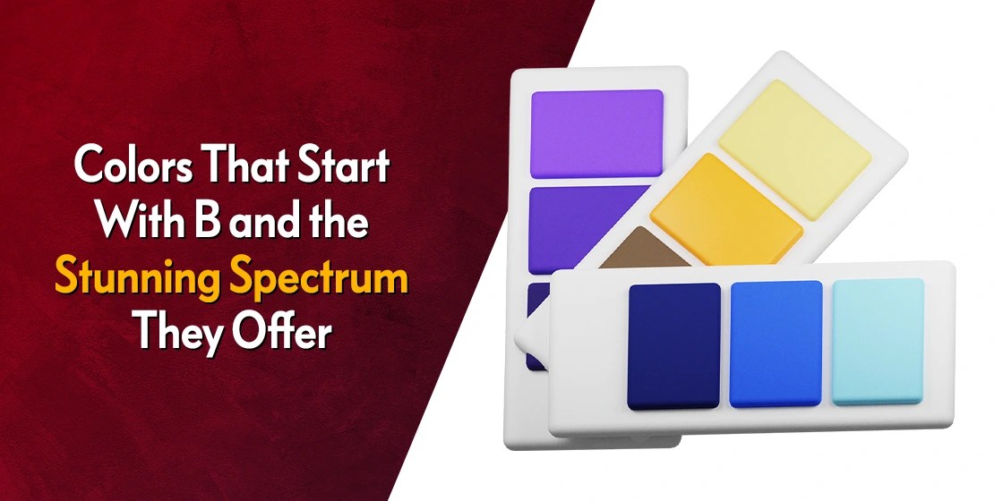 Colors That Start With B and the Stunning Spectrum They Offer
