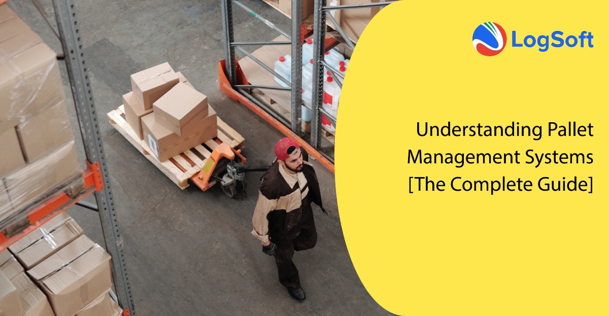 Understanding Pallet Management Systems [The Complete Guide] LogSoft