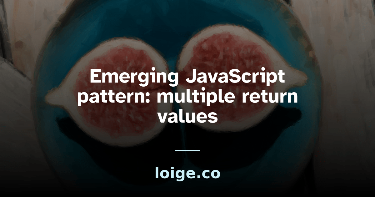 Emerging JavaScript pattern multiple return values