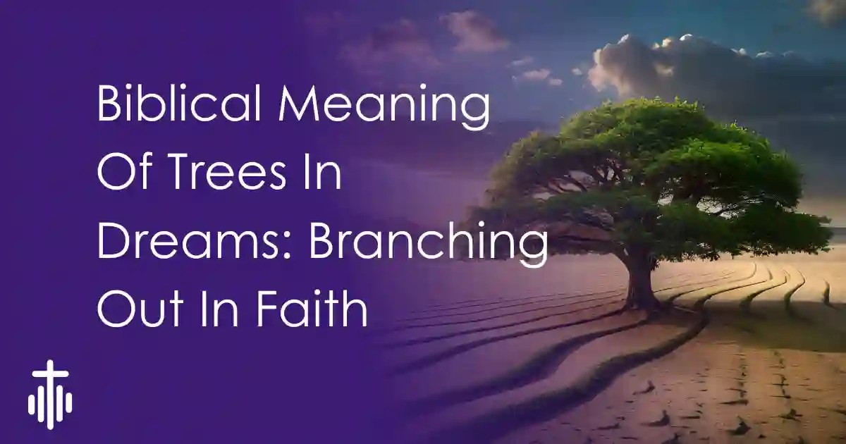 Biblical Meaning Of Trees In Dreams Branching Out In Faith L.R. Church Of Christ