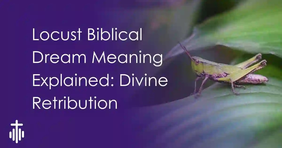Locust Biblical Dream Meaning Explained Divine Retribution L.R
