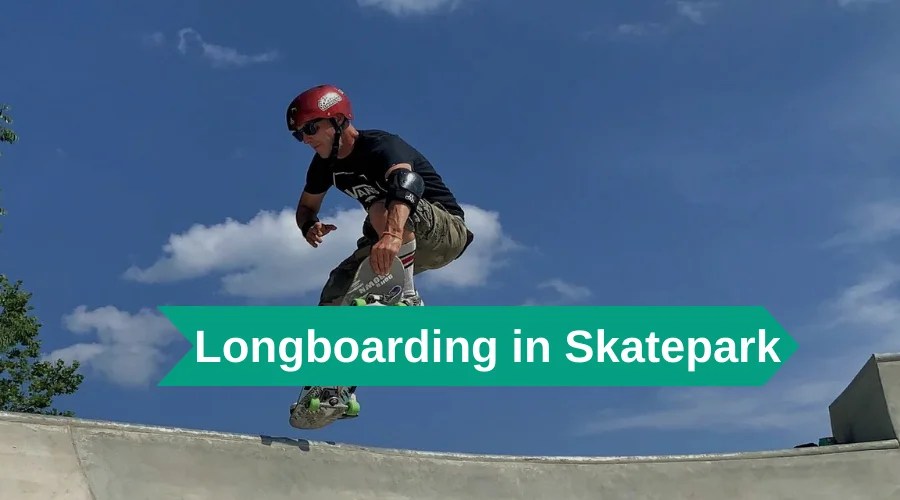 Longboarding in a skatepark ( A complete Guide)