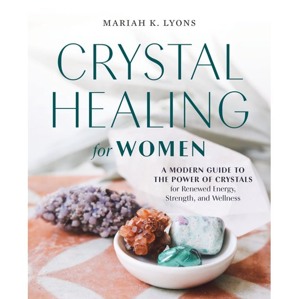 Crystal Healing for Women A Modern Guide to the Power of Crystals for